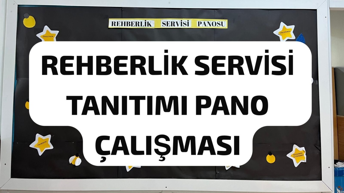 REHBERLİK VE PSİKOLOJİK DANIŞMANLIK SERVİSİNİN TANITILMASI PANO ÇALIŞMASI