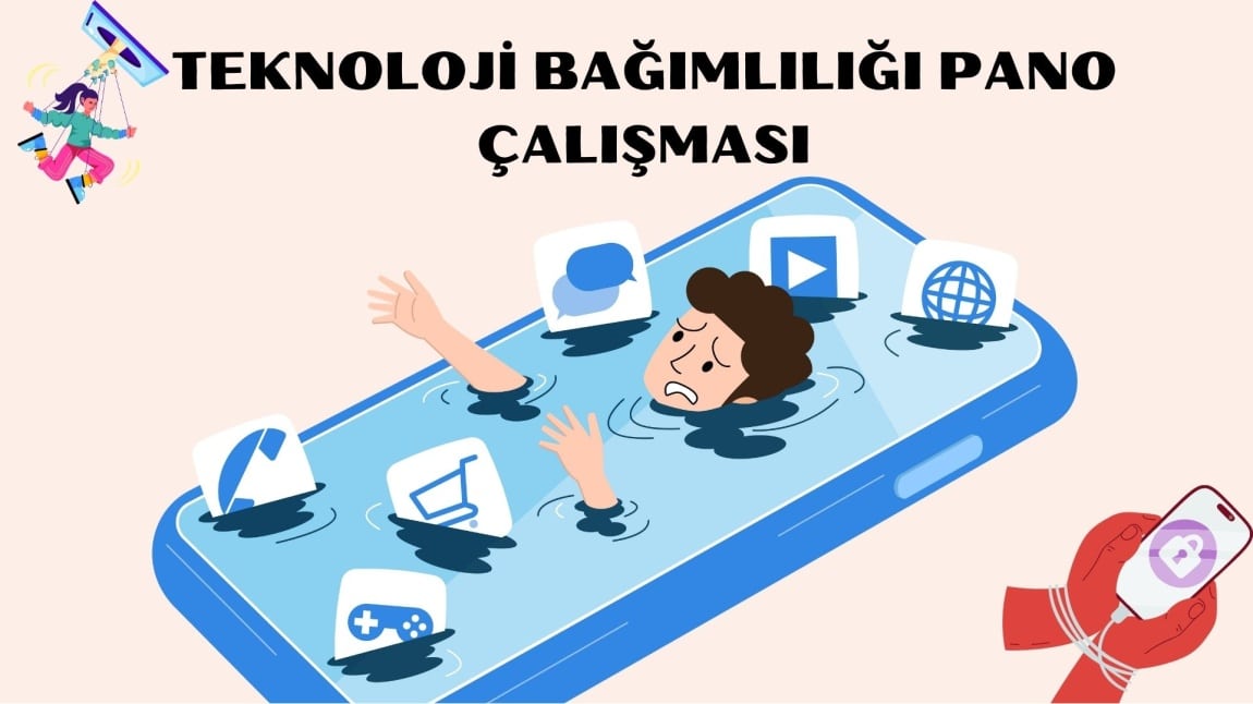 TEKNOLOJİ BAĞIMLILIĞI PANO ÇALIŞMASI